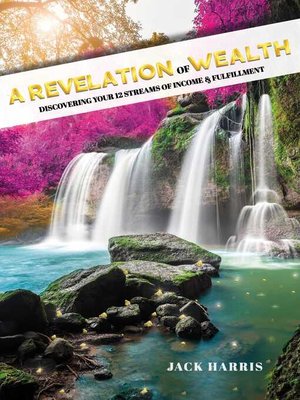 cover image of A Revelation of Wealth: Discovering Your 12 Streams of Income and Fulfillment